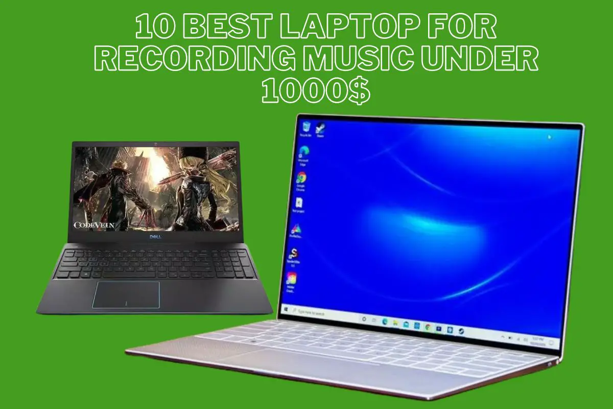 10 Best Laptop For Recording Music Under 1000$