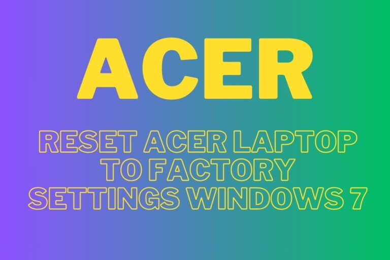 Factory Reset Your Acer Laptop