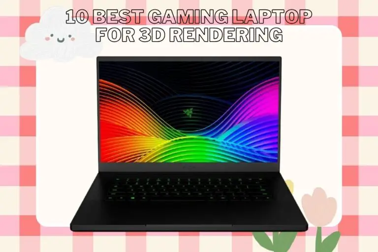 10 Best Gaming Laptop For 3D Rendering