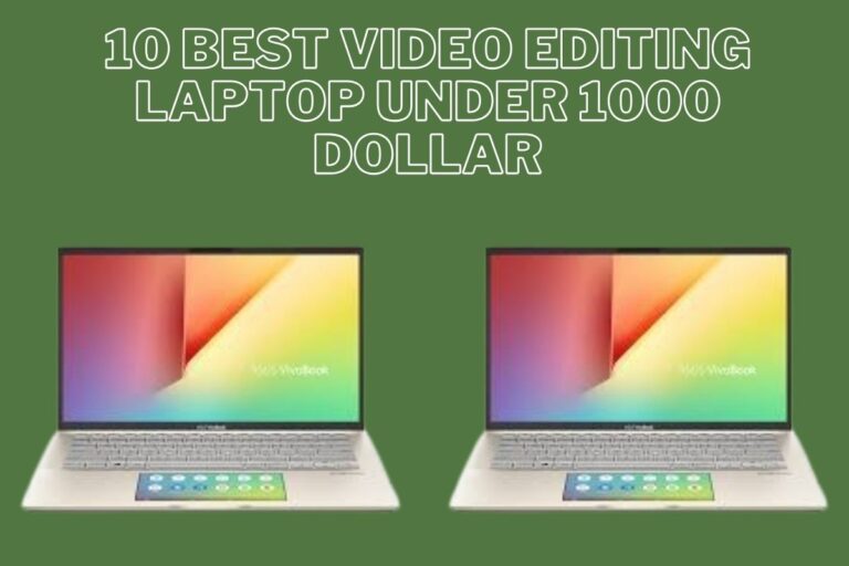 10 Best Video Editing Laptop Under 1000 Dollar