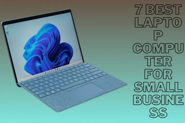 7 Best Laptop Computer For Small Business