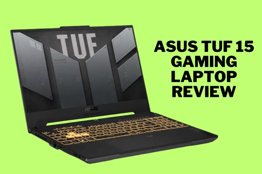 Asus Tuf 15 Gaming Laptop Review