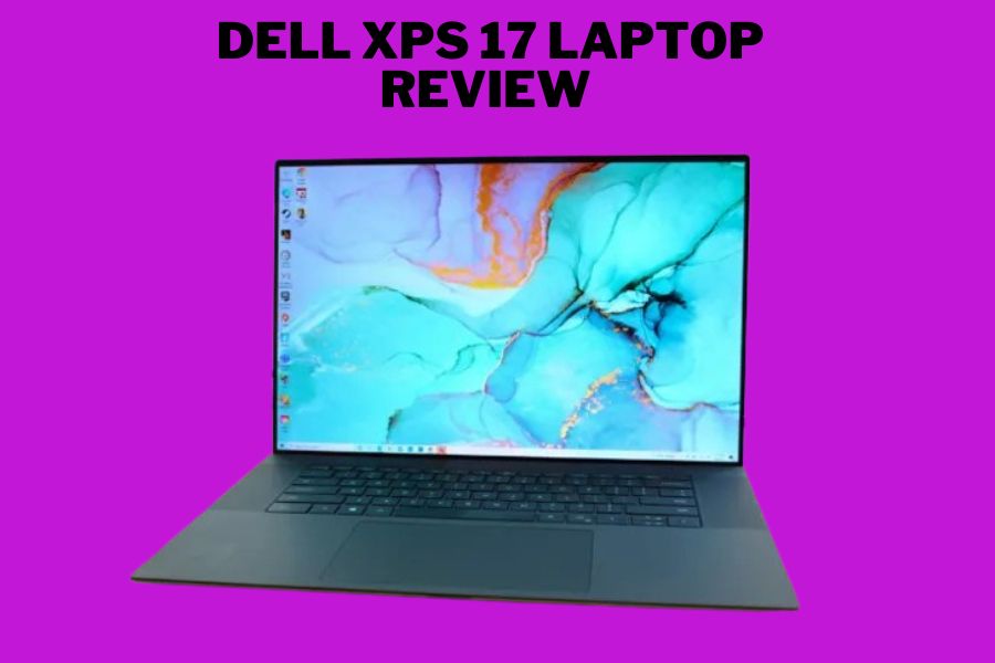 Dell XPS 17 Laptop Review