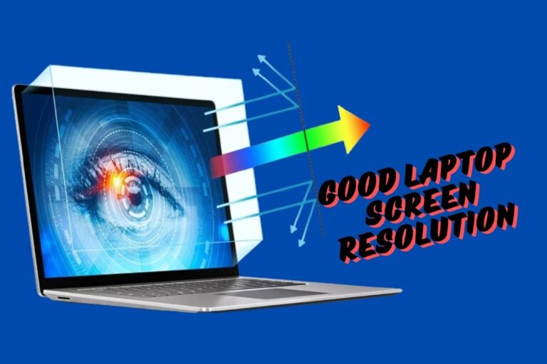 Good Laptop Screen Resolution