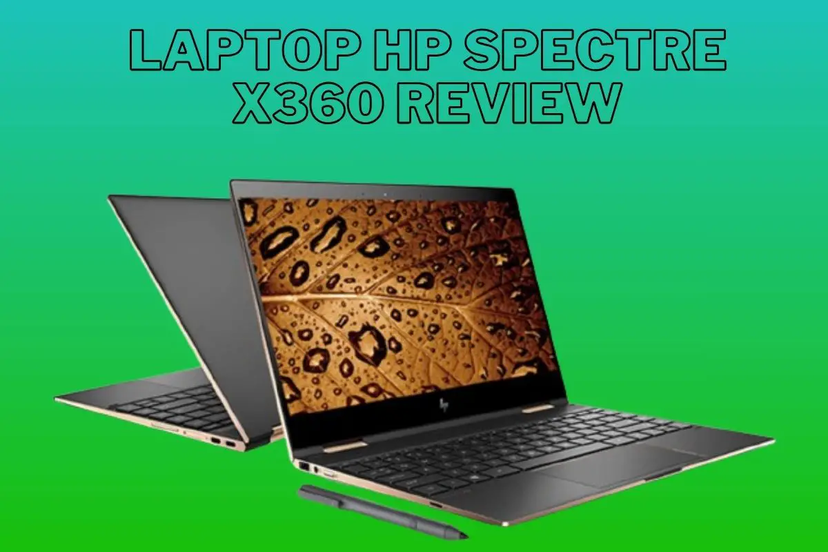 Laptop HP Spectre X360 Review