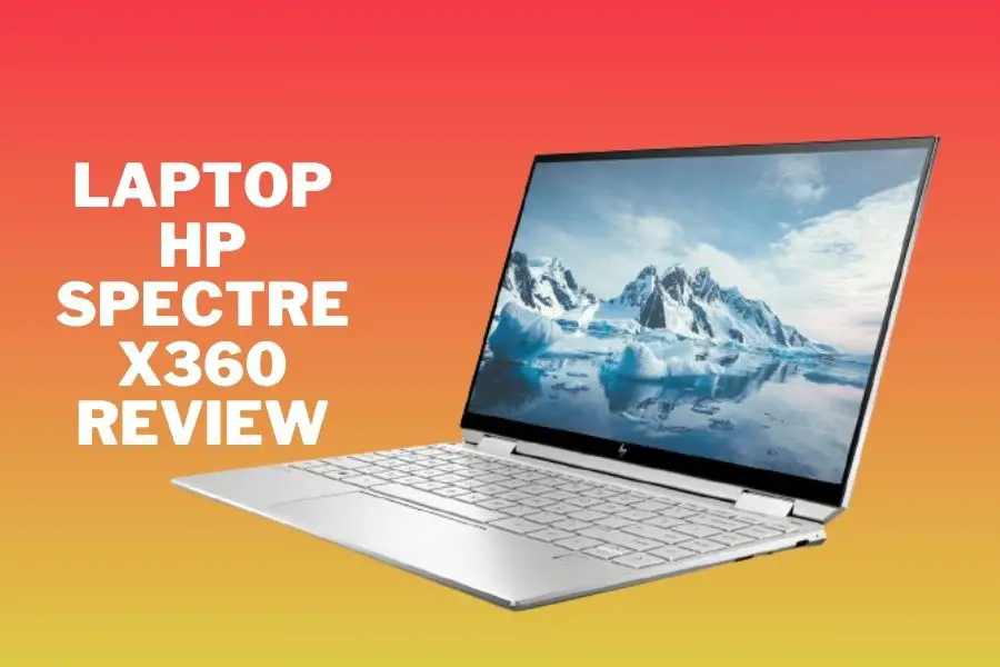 Laptop HP Spectre X360 Review