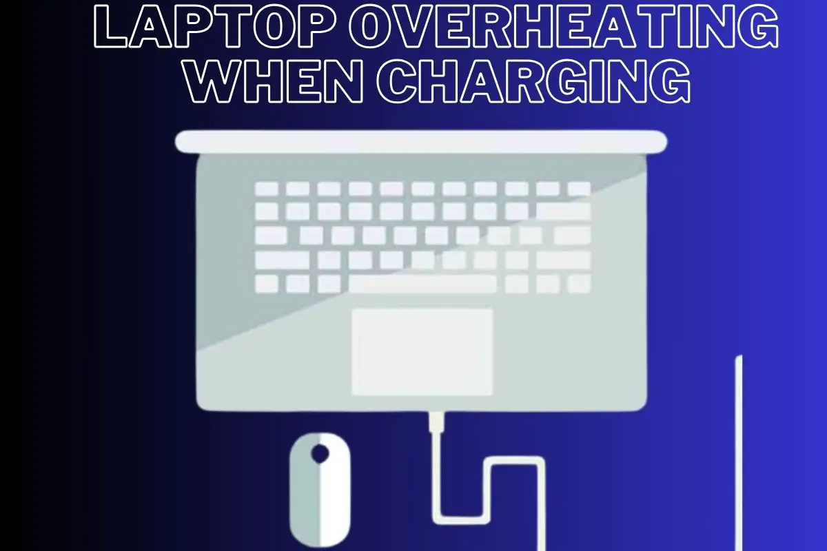 Laptop Overheating When Charging