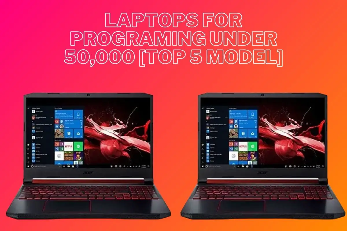 Best Laptops For Programing Under 50000 [Top 5 Model]