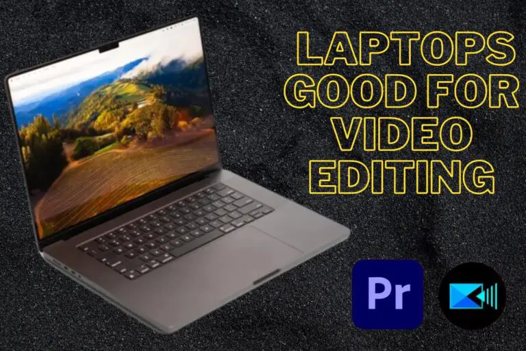 Laptops Good For Video Editing