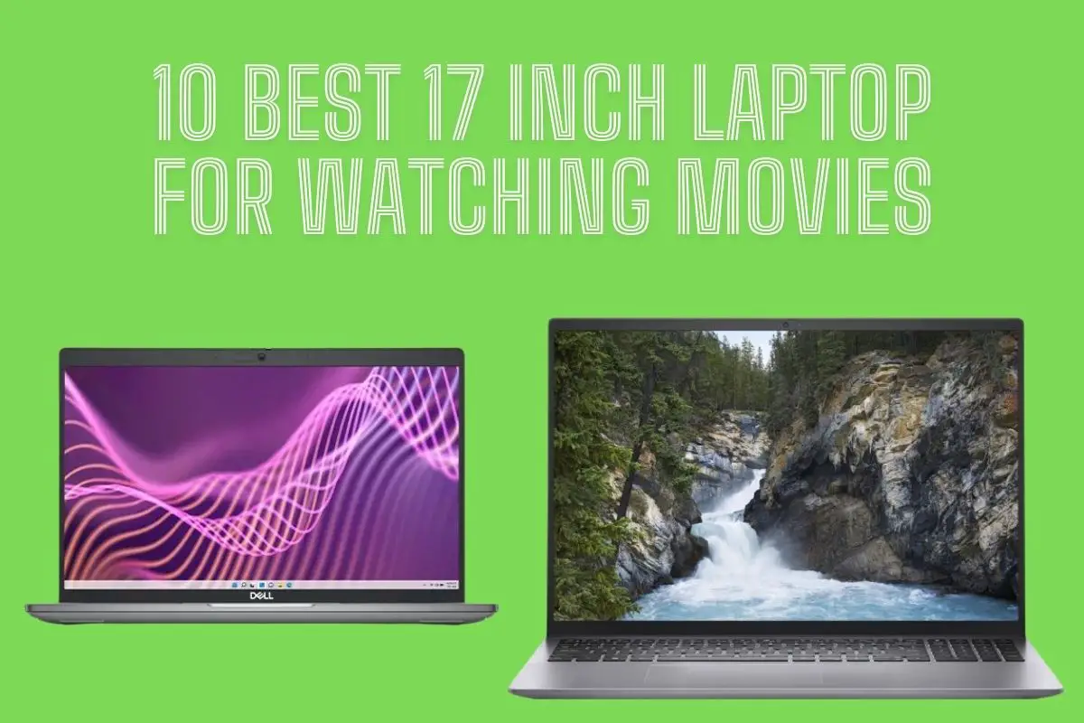 10 Best 17 inch Laptop For Watching Movies