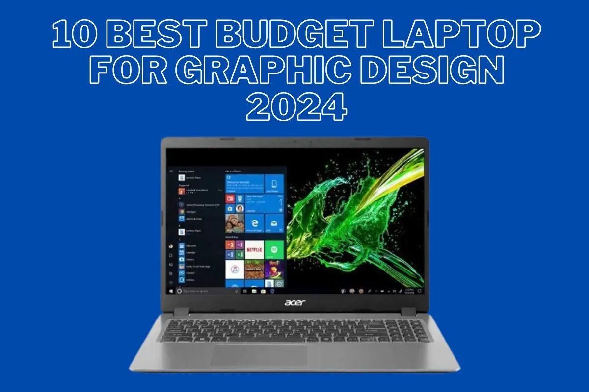 10 Best Budget Laptop For Graphic Design 2024