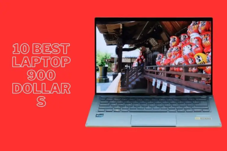 10 Best Laptop 900 Dollars