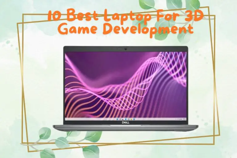 10 Best Laptop For 3D Game Development