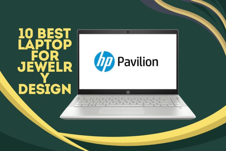 10 Best Laptop For Jewelry Design