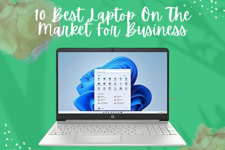 10 Best Laptop On The Market For Business