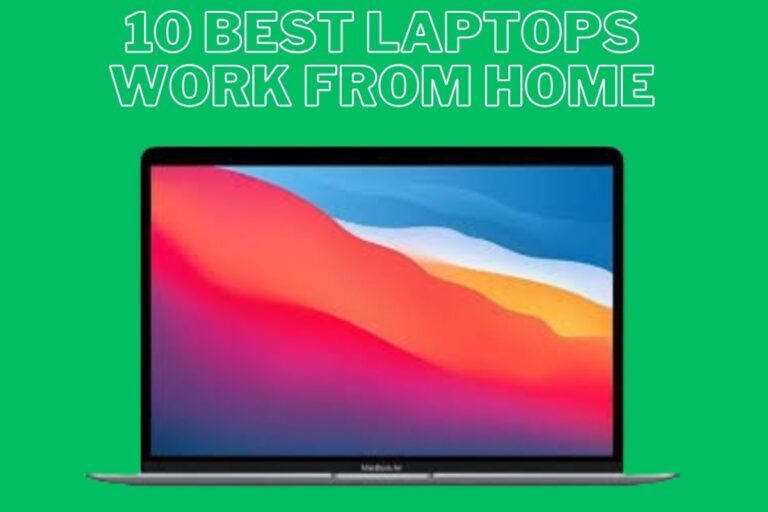 10 Best Laptops Work From Home