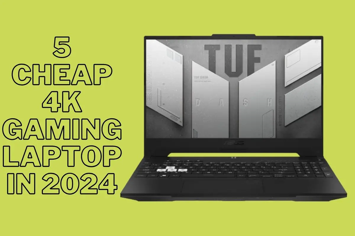 5 Cheap 4k Gaming Laptop in 2024