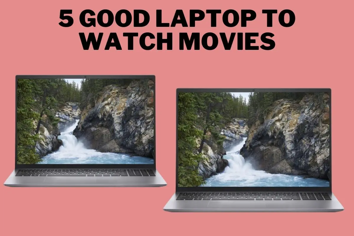 5 Good Laptop To Watch Movies