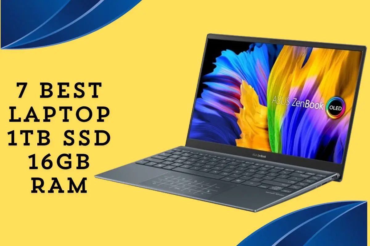 7 Best Laptop 1TB SSD 16GB RAM