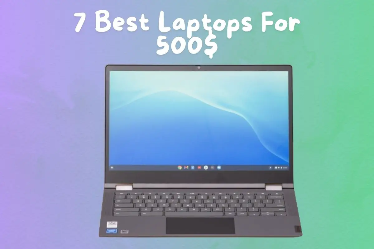 7 Best Laptops For 500$