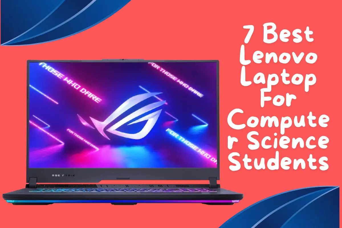 7 Best Lenovo Laptop For Computer Science Students