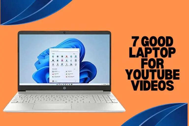 7 Good Laptop For Youtube Videos