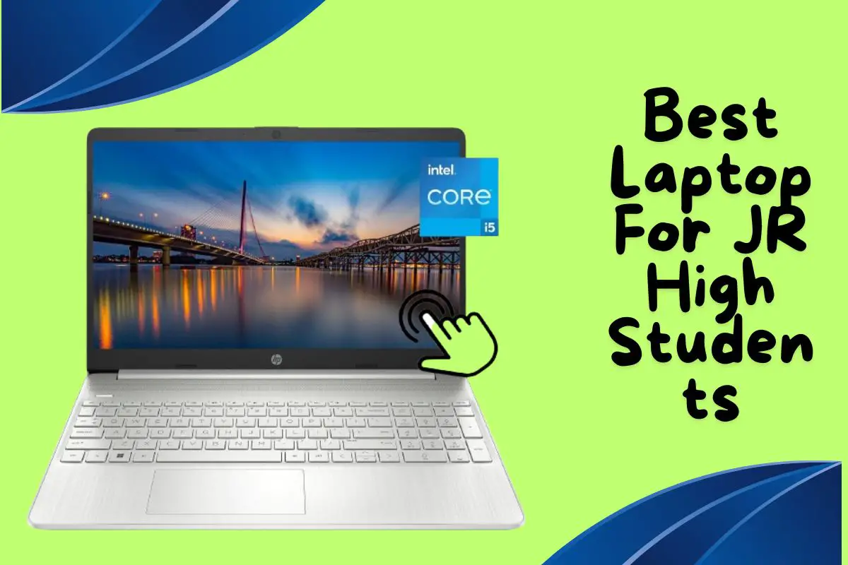 10 Best Laptop For JR High Students