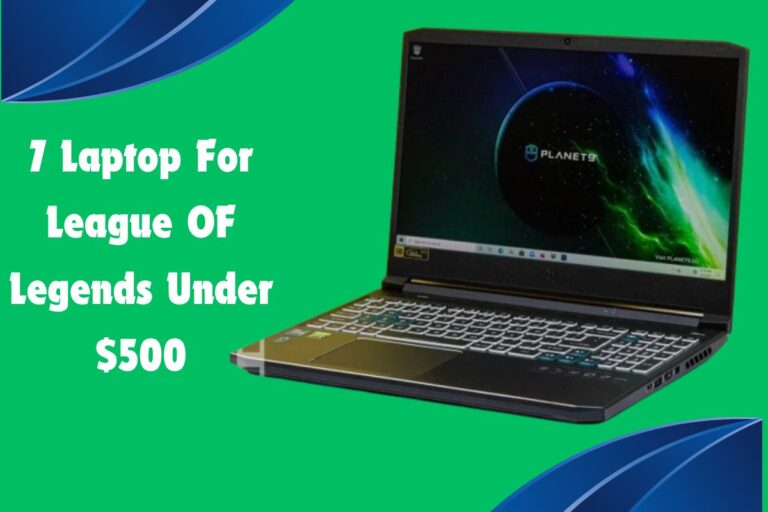 7 Laptop For League OF Legends Under $500