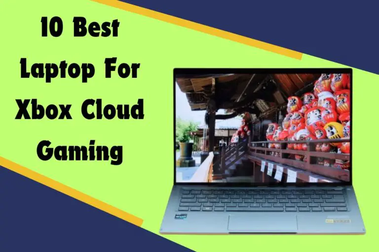 10 Best Laptop For Xbox Cloud Gaming